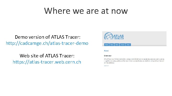 Where we are at now Demo version of ATLAS Tracer: http: //cadcamge. ch/atlas-tracer-demo Web