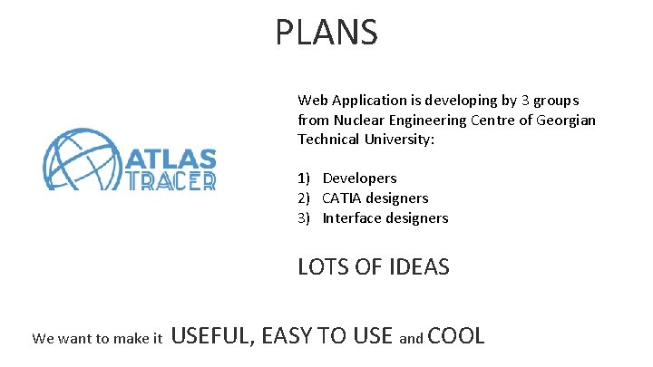 PLANS Web Application is developing by 3 groups from Nuclear Engineering Centre of Georgian