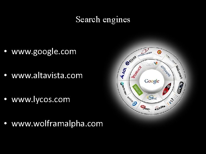 Search engines • www. google. com • www. altavista. com • www. lycos. com