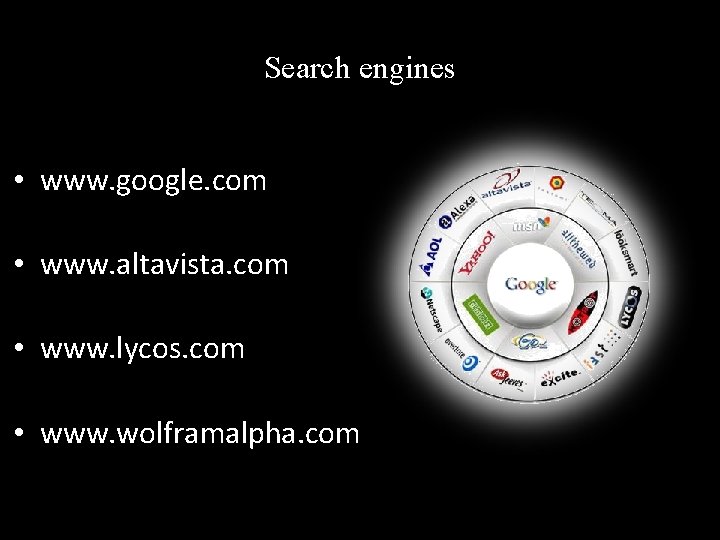 Search engines • www. google. com • www. altavista. com • www. lycos. com Search engines • www. google. com • www. altavista. com • www. lycos. com