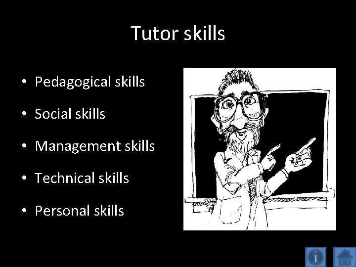 Tutor skills • Pedagogical skills • Social skills • Management skills • Technical skills