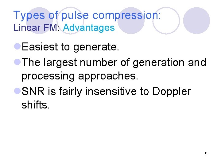 Types of pulse compression: Linear FM: Advantages l. Easiest to generate. l. The largest