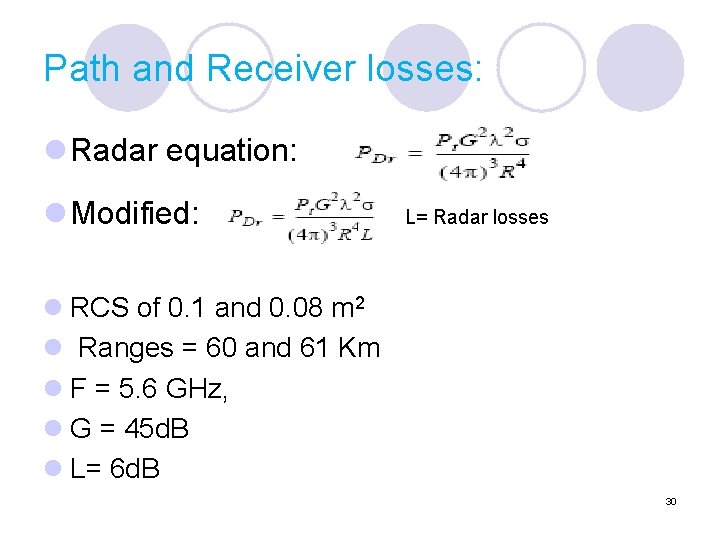 Path and Receiver losses: l Radar equation: l Modified: L= Radar losses l RCS