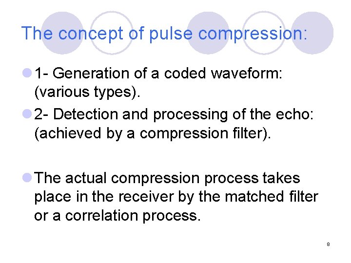 The concept of pulse compression: l 1 - Generation of a coded waveform: (various