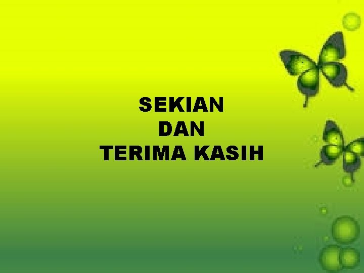 SEKIAN DAN TERIMA KASIH 