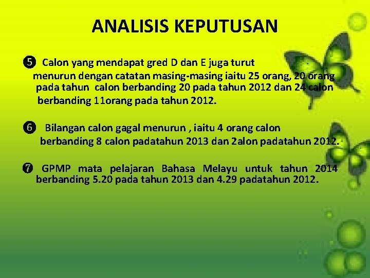 ANALISIS KEPUTUSAN ❺ Calon yang mendapat gred D dan E juga turut menurun dengan