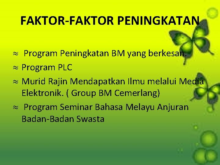 FAKTOR-FAKTOR PENINGKATAN » Program Peningkatan BM yang berkesan. » Program PLC » Murid Rajin