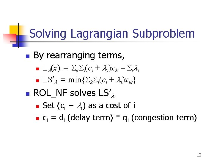 Solving Lagrangian Subproblem n By rearranging terms, n n n Ll(x) = Sk. Si(ci