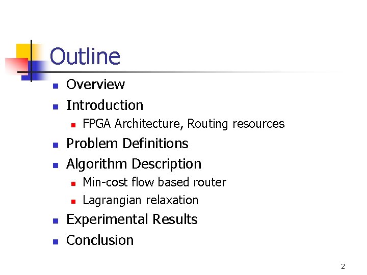 Outline n n Overview Introduction n Problem Definitions Algorithm Description n n FPGA Architecture,