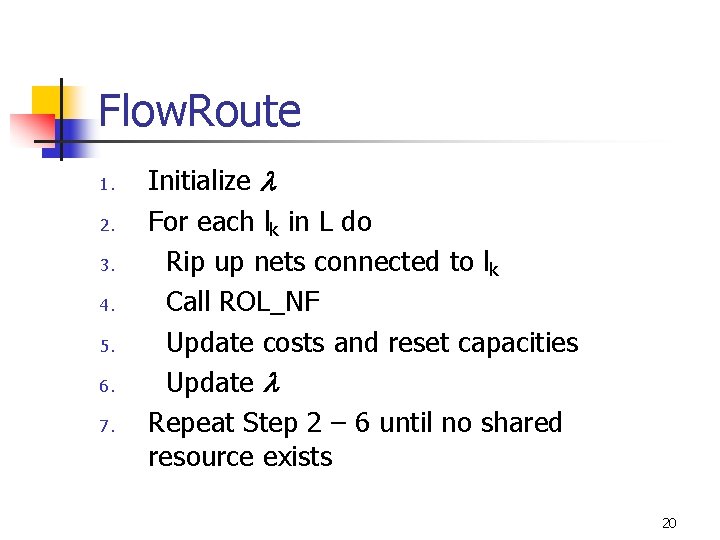 Flow. Route 1. 2. 3. 4. 5. 6. 7. Initialize For each lk in