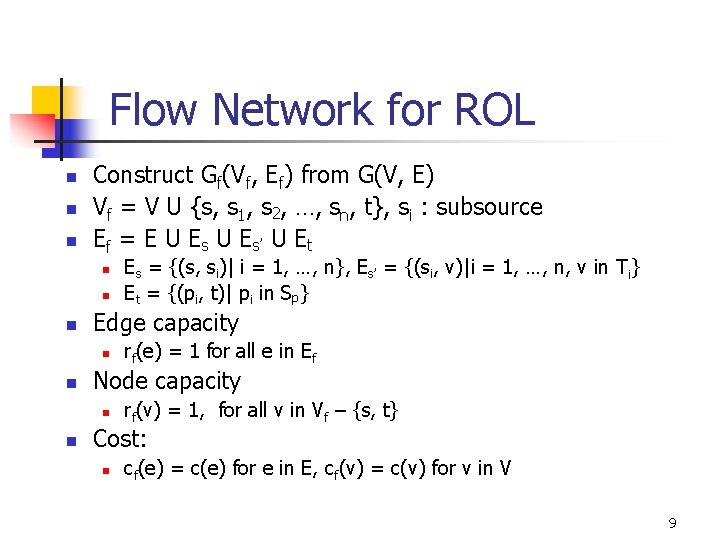 Flow Network for ROL n n n Construct Gf(Vf, Ef) from G(V, E) Vf