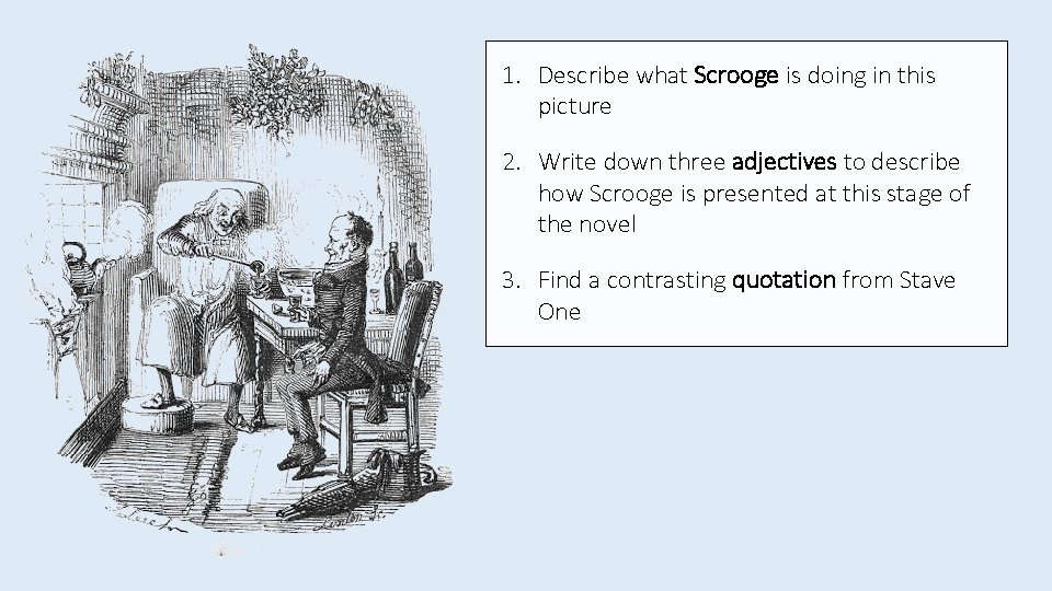1. Describe what Scrooge is doing in this picture 2. Write down three adjectives