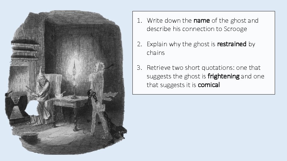 1. Write down the name of the ghost and describe his connection to Scrooge