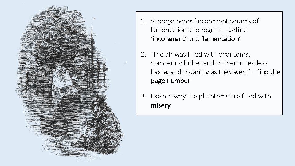 1. Scrooge hears ‘incoherent sounds of lamentation and regret’ – define ‘incoherent’ and ‘lamentation’