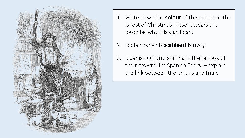1. Write down the colour of the robe that the Ghost of Christmas Present