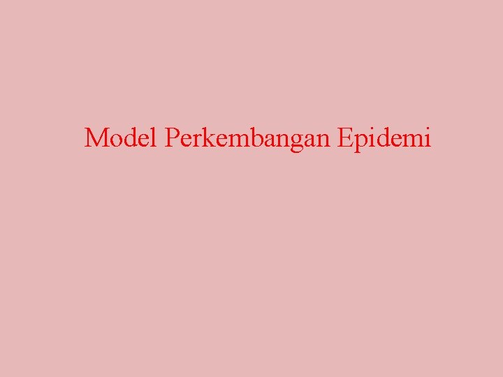 Model Perkembangan Epidemi 