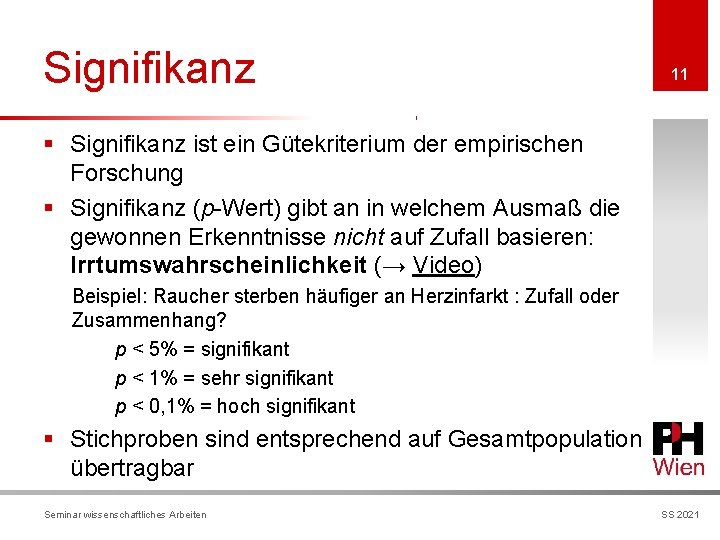 Signifikanz 11 § Signifikanz ist ein Gütekriterium der empirischen Forschung § Signifikanz (p-Wert) gibt