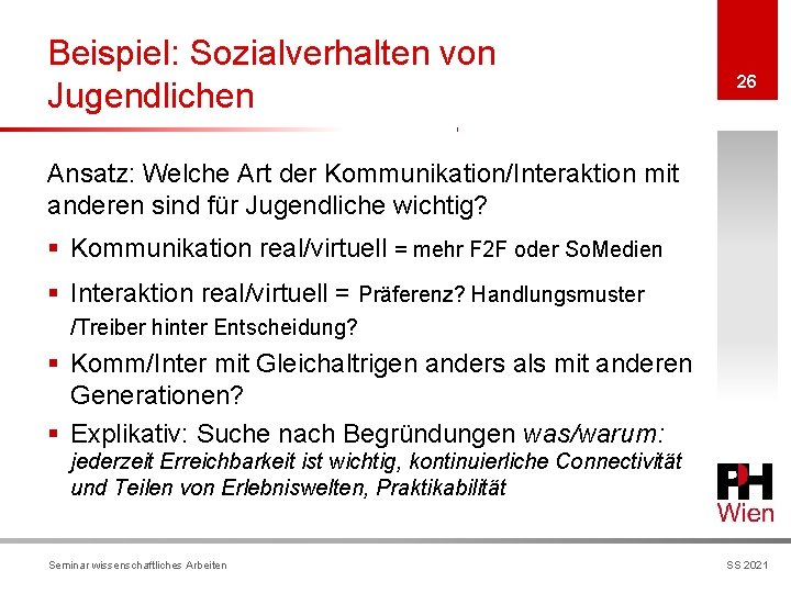Beispiel: Sozialverhalten von Jugendlichen 26 Ansatz: Welche Art der Kommunikation/Interaktion mit anderen sind für