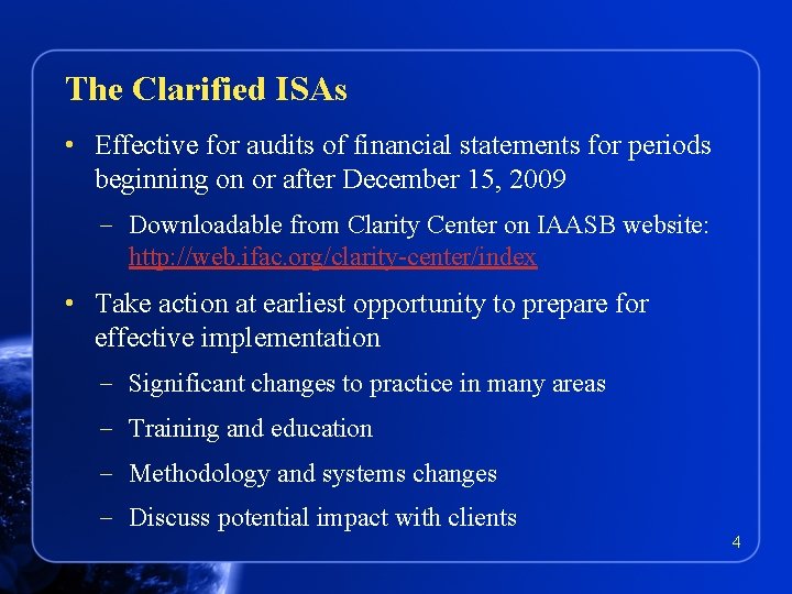 The Clarified ISAs • Effective for audits of financial statements for periods beginning on