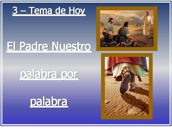 3 – Tema de Hoy El Padre Nuestro palabra por palabra 