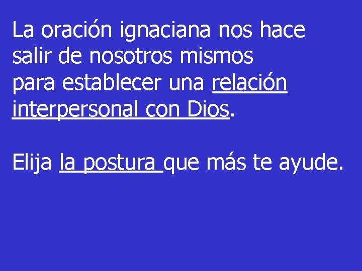 La oración ignaciana nos hace salir de nosotros mismos para establecer una relación interpersonal