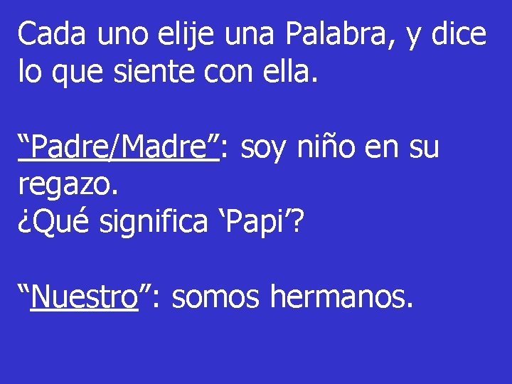 Cada uno elije una Palabra, y dice lo que siente con ella. “Padre/Madre”: soy