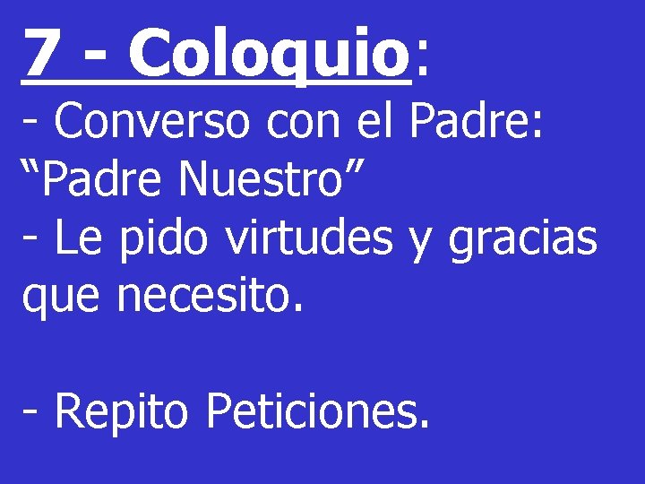 7 - Coloquio: - Converso con el Padre: “Padre Nuestro” - Le pido virtudes