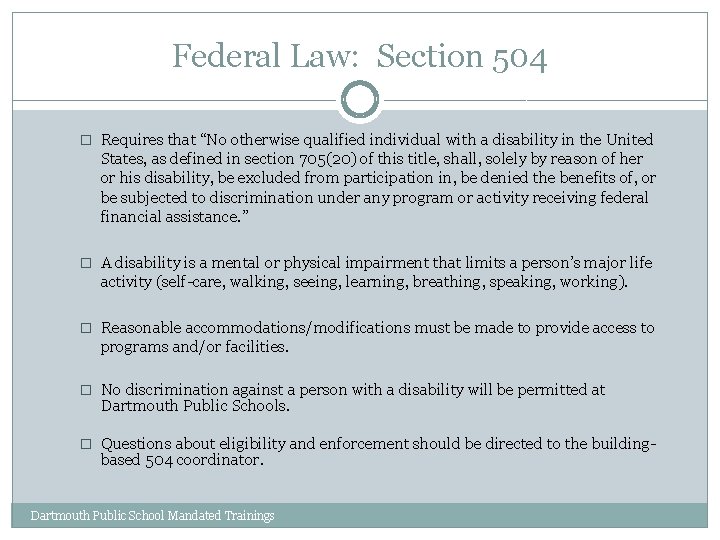 Federal Law: Section 504 � Requires that “No otherwise qualified individual with a disability