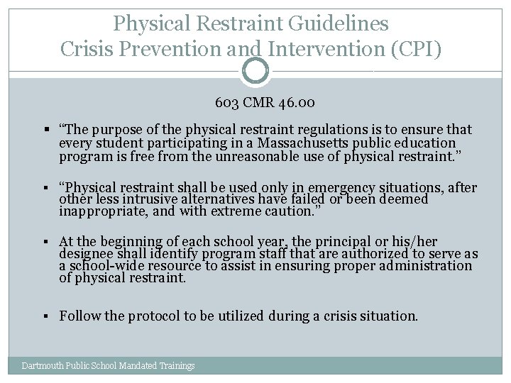 Physical Restraint Guidelines Crisis Prevention and Intervention (CPI) 603 CMR 46. 00 § “The