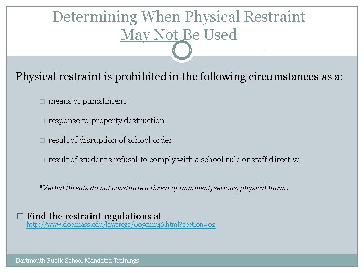 Determining When Physical Restraint May Not Be Used Physical restraint is prohibited in the