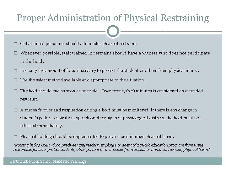 Proper Administration of Physical Restraining � Only trained personnel should administer physical restraint. �