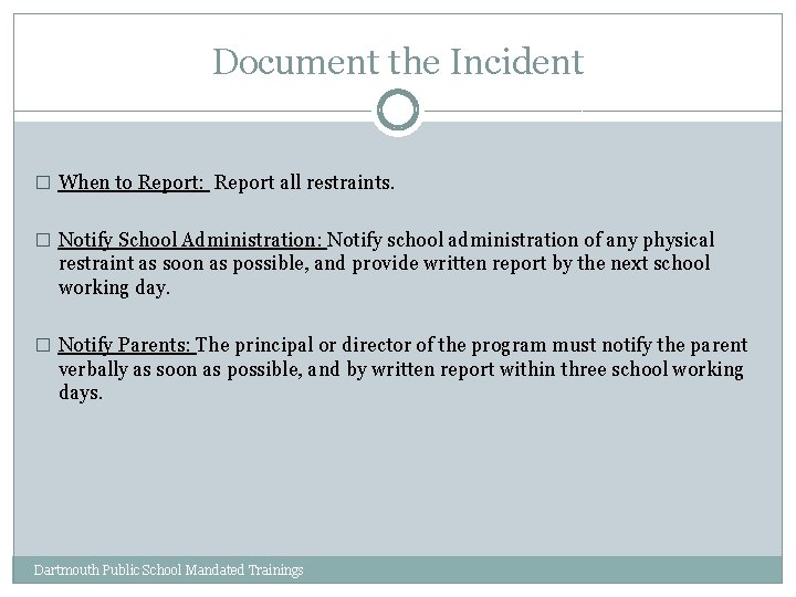 Document the Incident � When to Report: Report all restraints. � Notify School Administration: