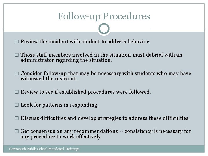 Follow-up Procedures � Review the incident with student to address behavior. � Those staff