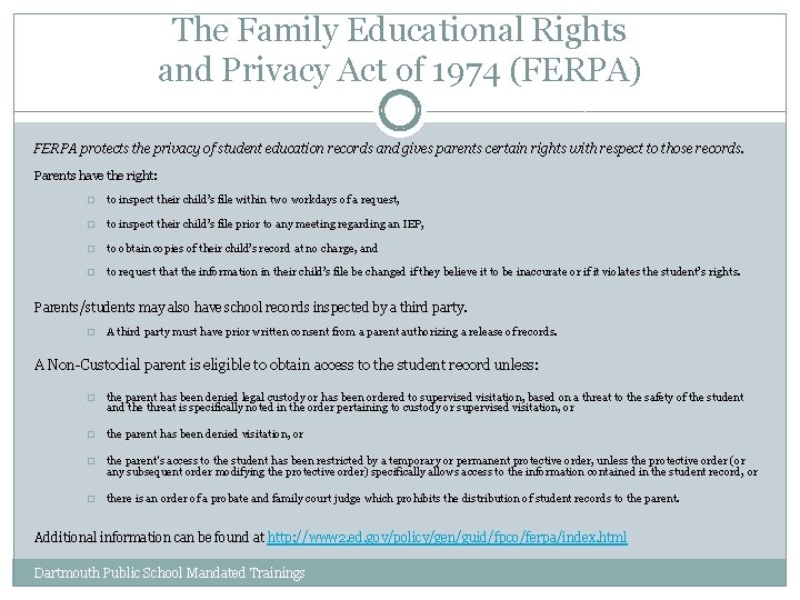 The Family Educational Rights and Privacy Act of 1974 (FERPA) FERPA protects the privacy