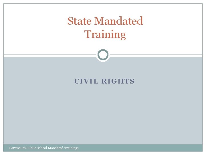 State Mandated Training CIVIL RIGHTS Dartmouth Public School Mandated Trainings 