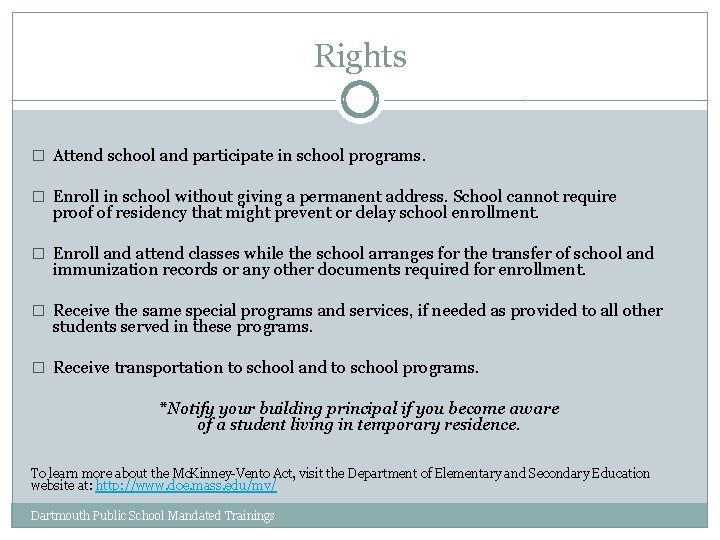 Rights � Attend school and participate in school programs. � Enroll in school without