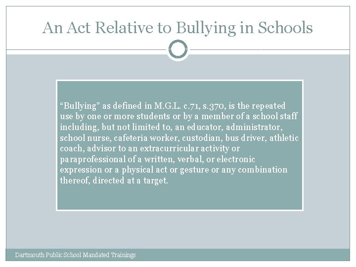 An Act Relative to Bullying in Schools “Bullying” as defined in M. G. L.