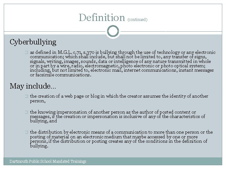 Definition (continued) Cyberbullying � as defined in M. G. L. c. 71, s. 370