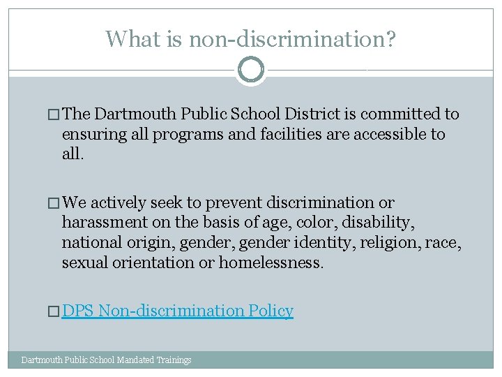 What is non-discrimination? � The Dartmouth Public School District is committed to ensuring all