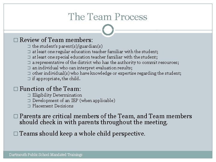 The Team Process � Review of Team members: � � � � the student’s