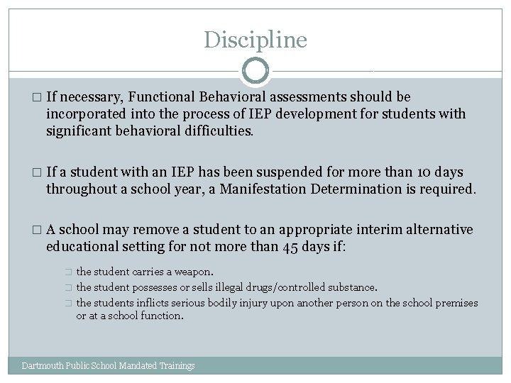 Discipline � If necessary, Functional Behavioral assessments should be incorporated into the process of