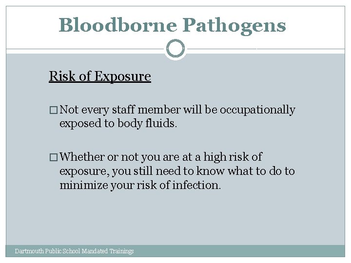 Bloodborne Pathogens Risk of Exposure � Not every staff member will be occupationally exposed