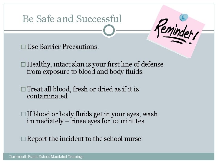 Be Safe and Successful � Use Barrier Precautions. � Healthy, intact skin is your