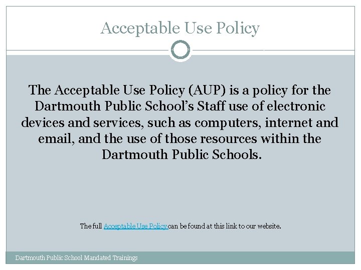 Acceptable Use Policy The Acceptable Use Policy (AUP) is a policy for the Dartmouth