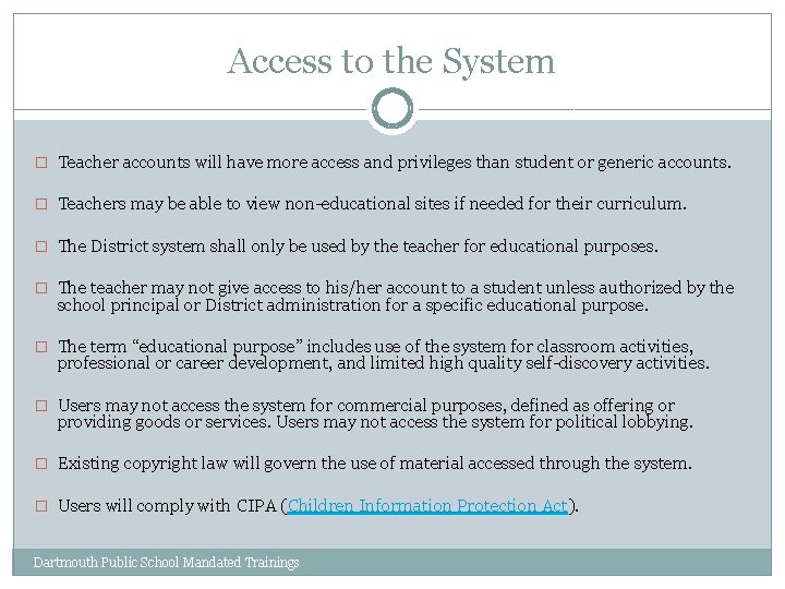 Access to the System � Teacher accounts will have more access and privileges than