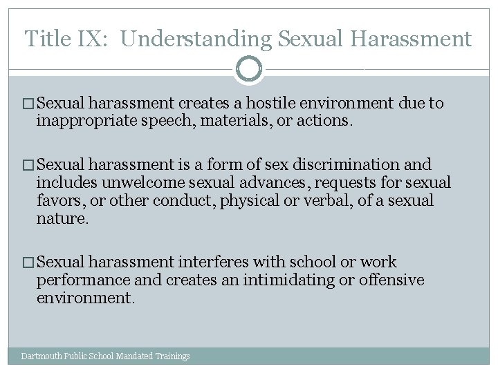 Title IX: Understanding Sexual Harassment � Sexual harassment creates a hostile environment due to