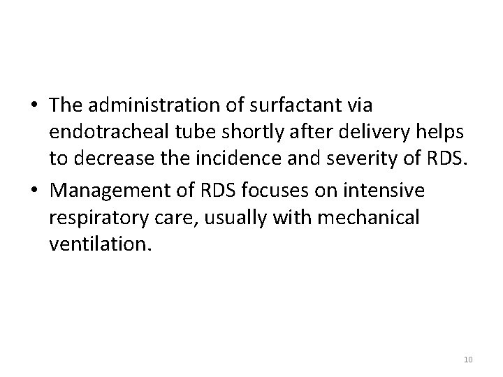  • The administration of surfactant via endotracheal tube shortly after delivery helps to