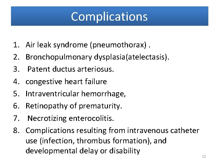 Complications 1. 2. 3. 4. 5. 6. 7. 8. Air leak syndrome (pneumothorax). Bronchopulmonary