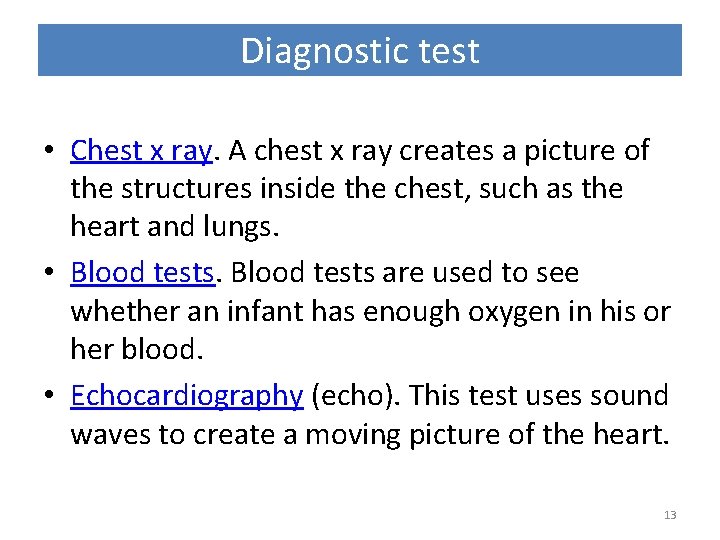 Diagnostic test • Chest x ray. A chest x ray creates a picture of