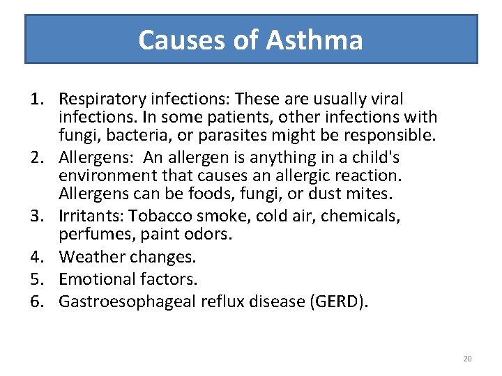 Causes of Asthma 1. Respiratory infections: These are usually viral infections. In some patients,